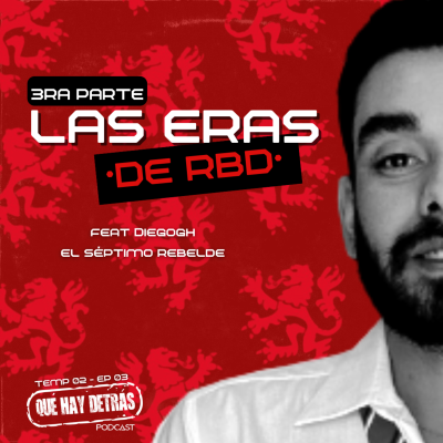 episode Temp 02: Ep.03 - LAS ERAS DE RBD Feat El Séptimo Rebelde (3ra Parte) artwork