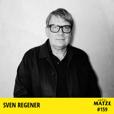 Hotel Matze - Sven Regener – Wie findet man seinen kreativen Kern und verteidigt ihn?