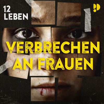12 Leben – Verbrechen an Frauen - podcast