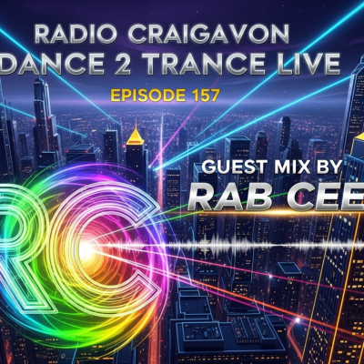 episode Guest Mix by Rab Cee on Radio Craigavon Dance 2 Trance LIVE Episode 157 artwork