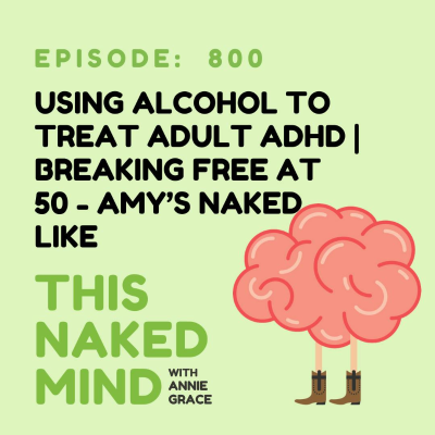 episode Using Alcohol to Treat Adult ADHD | Breaking Free at 50 | E800 artwork
