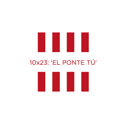 episode 10X23: 'El ponte tú' artwork