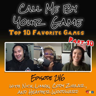 episode Ep.246 - Top 10 Favorite Games - Part X (with Nick Limon, Cody Ziglar, and Heather Woodward) artwork