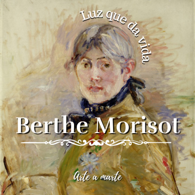 episode Luz que da vida - Berthe Morisot artwork