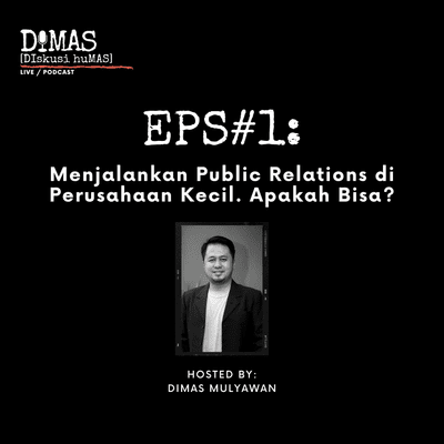 episode #1. Menjalankan Public Relations di Perusahaan Kecil, Apakah Bisa? (with: Dimas Mulyawan) artwork