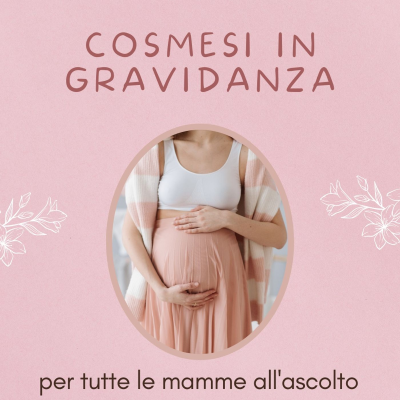 episode Cosmesi in Gravidanza, tutto ciò che devi sapere. Ep.60 artwork