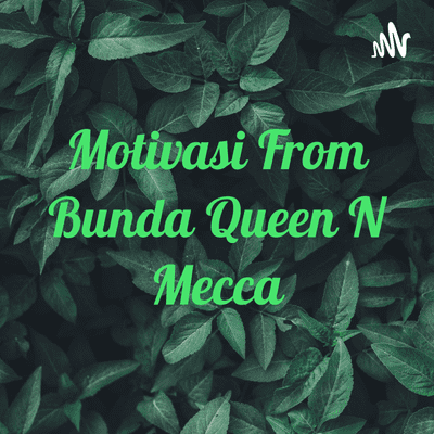 Motivasi From Bunda Queen N Mecca