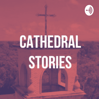 Cathedral Stories