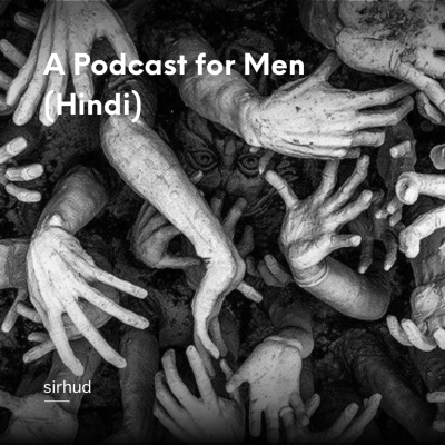 episode A Podcast For Men (Hindi) artwork