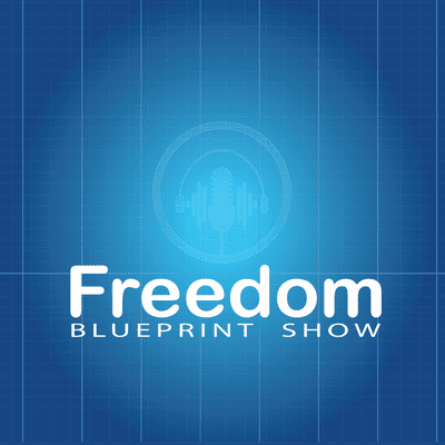 Freedom Blueprint Show