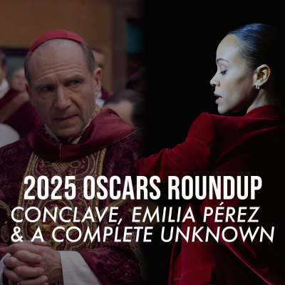 episode Episode 51: 2025 Oscars Roundup Feat. Conclave / Emilia Pérez / A Complete Unknown artwork