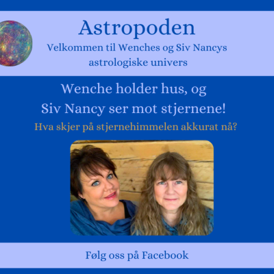 Astropoden - Wenche og Siv Nancy tar dere med inn i astrologiens verden