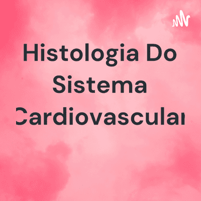 Histologia Do Sistema Cardiovascular
