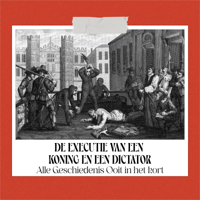 episode De executie van een koning en een dictator – 30 januari 1649 én 1661 artwork