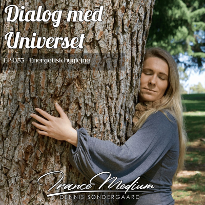 episode Dialog med Universet EP053 - Energetisk hygiejne artwork