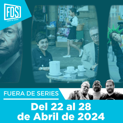 episode Fuera de Series: Semana del 22 al 28 de Abril de 2024 artwork