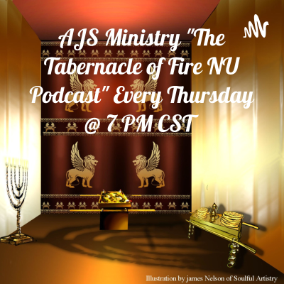 episode AJS Ministry: The Tabernacle of Fire🔥NU Podcast Special Guests: Pastor, St. John Chisum of Gifts of God Ministry Church, GFGM, September 8, 2022 @ 7 PM artwork