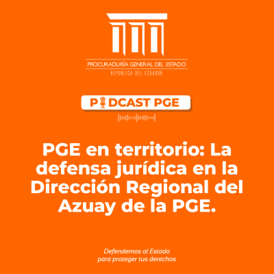 episode PodcastPGE, en territorio: La defensa jurídica en la Dirección Regional de Azuay artwork