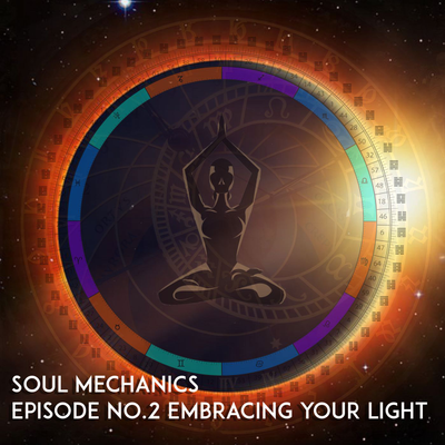 episode Soul Mechanics Episode no. 2: Embracing Your Light - Soul Mapping artwork