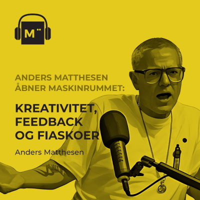 episode 113. Anders Matthesen åbner maskinrummet: Kreativitet, feedback og fiaskoer artwork