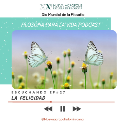 episode Podcast Filosofía para la Vida. Episodio No. 27: La Felicidad artwork