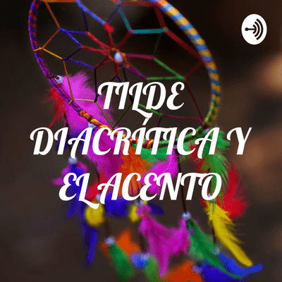 TILDE DIACRÍTICA Y EL ACENTO