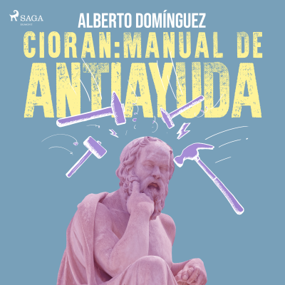 Cioran: Manual de antiayuda