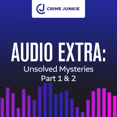 episode AUDIO EXTRA: Unsolved Mysteries Part 1 & 2 artwork