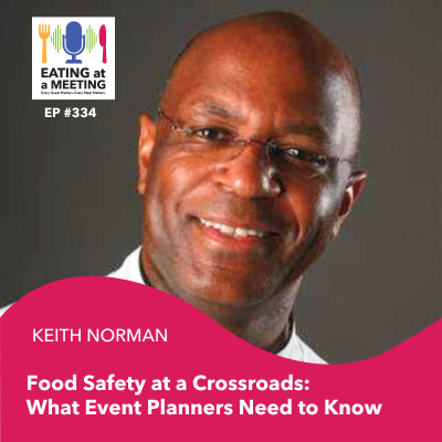episode 334: Food Safety at a Crossroads: What Event Planners Need to Know artwork