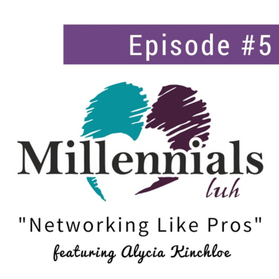 episode Millennials luh- Networking Like Pros artwork