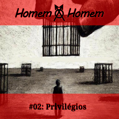 episode Homem a Homem #02: Privilégios artwork