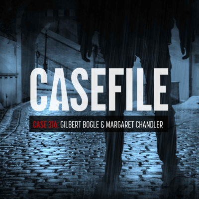 episode Case 316: Gilbert Bogle & Margaret Chandler artwork