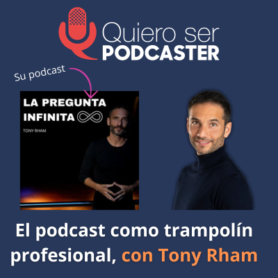episode El podcast como trampolín profesional, con Tony Rham artwork
