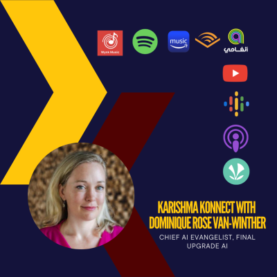 episode Ep 149: Karishma Konnect with Dominique Rose Van-Winther, Chief AI Evangelist, Final Upgrade AI artwork