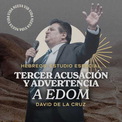 episode Hebreos | Tercer anuncio de castigo a Edom | Pr. David de la Cruz | VNPEM Norte artwork