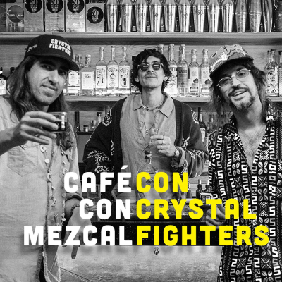 episode Café con Mezcal con Crystal Fighters artwork