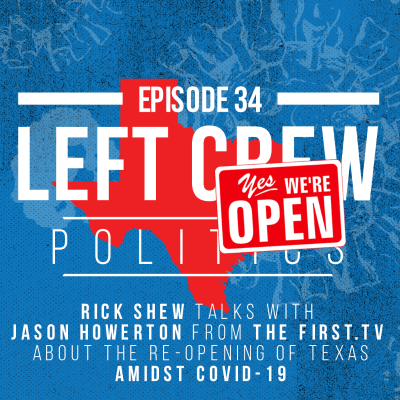 episode 34 | Discussion w/Jason Howerton of TheFirstTV.com about the Re-Opening of Texas Amidst Covid-19 artwork