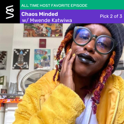 episode Host Favorites: Chaos Minded with Mwende Katwiwa (2021) artwork