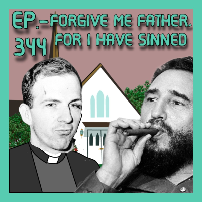 episode JFK ASSASSINATION - Ep. 344 - Forgive Me Father, For I Have Sinned artwork