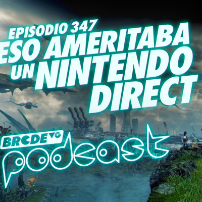 episode Eso Ameritaba un Nintendo Direct - BRCDEvg Podcast 347 artwork