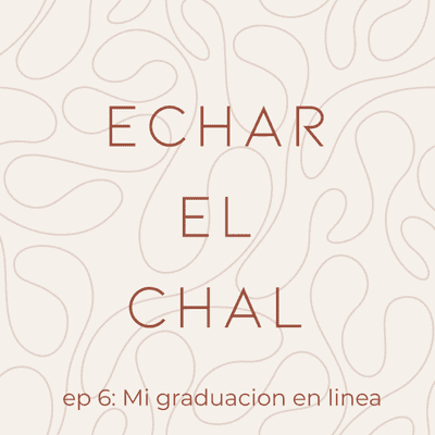 episode Ep 6: Mi graduación en línea artwork