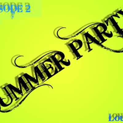 episode EPISODE 2 - SUMMER PARTY artwork