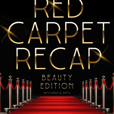 The Red Carpet Recap - Beauty Edition