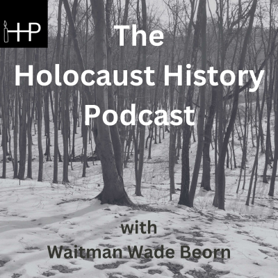 The Holocaust History Podcast