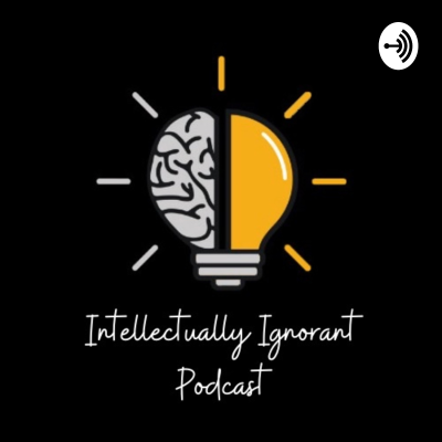Imagen de portada del programa Intellectually Ignorant Podcast