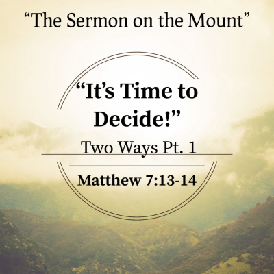 episode "It's Time to Decide! - Pt. 1 'Two Ways'" (Matthew 7:13-14; Luke 13:24) artwork