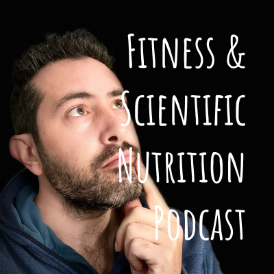 Fitness & Scientific Nutrition Podcast