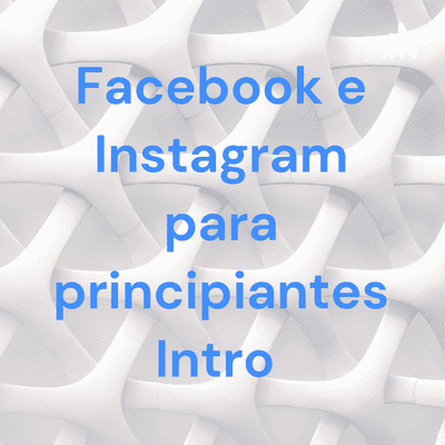 Facebook e Instagram para principiantes Intro