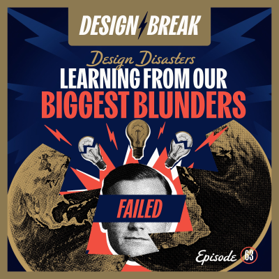 episode 063: Design Disasters: Learning From Our Biggest Blunders artwork