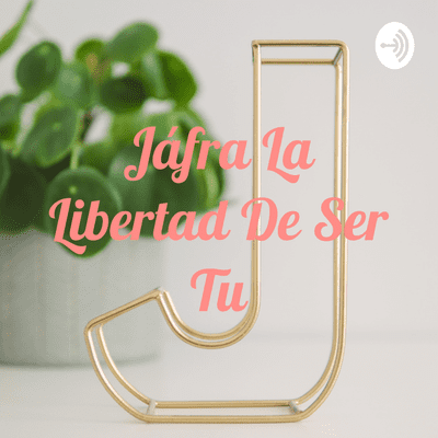Jáfra La Libertad De Ser Tu